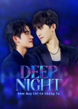 Đêm Nay Chỉ Có Chúng Ta: Deep Night